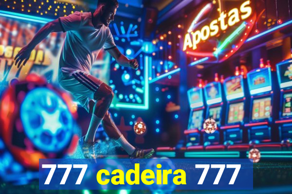 777 cadeira 777